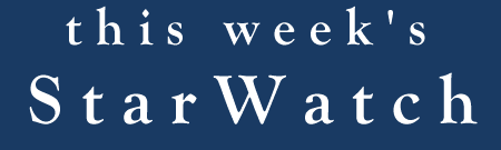 THIS WEEK'S STARWATCH